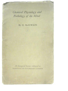 Maudsley, Mott and Mann on the Chemical Physiology and Pathology of the Mind 