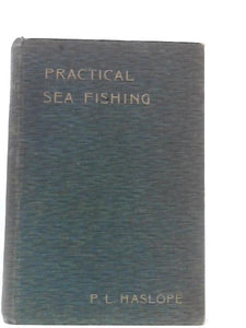 Practical Sea-Fishing: A Handbook for Sea Anglers 