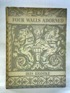 Four Walls Adorned: Interior Decoration 1485-1820 