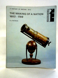 The Making Of A Nation 1603 - 1789: A History of Britain 