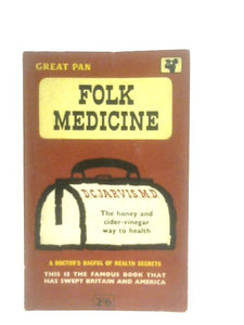 Folk Medicine, a Doctor's Guide to Good Health 