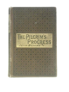 The Pilgrim's Progress from This World to That Which is to Come, Delivered under the Similitude of a Dream. 