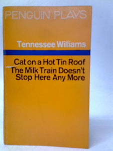 The Milk Train Doesn't Stop Here Anymore, Cat on a Hot Tin Roof 