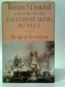 A History of the English-Speaking Peoples - Vol.III The Age of Revolution 