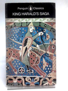 King Harald's Saga: Harald Hardradi of Norway, from Snorri Sturluson's Heimskringla 