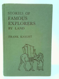 Stories Of Famous Explorers By Land 