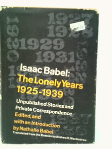 Isaac Babel: The Lonely Years 1925-1939 