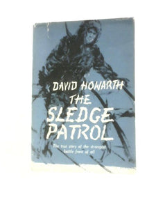 The Sledge Patrol: The True Story of the Strangest Battle Front of All 