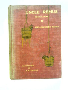 Uncle Remus: His Songs and his Sayings 