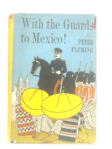 With the Guards to Mexico, and Other Excursions 