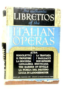 The Authentic Librettos of the Italian Operas 