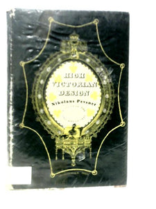 High Victorian Design: A Study Of The Exhibits Of 1851 