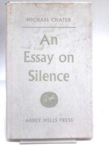 An Essay On Silence 