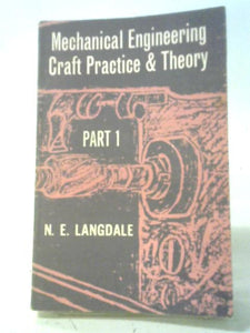 Mechanical Engineering Craft, Practice and Theory. Part One 