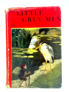 The Little Grey Men: a Story for the Young in Heart 