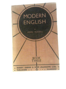 Modern English Book Three: A Manual of English Notes and Exercises Together with 50 Model Essays Book III 