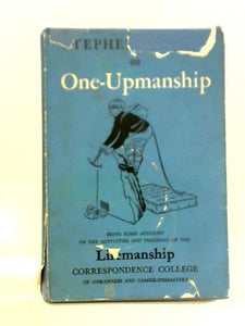 One-Upmanship: Being Some Account of the Activities and Teaching of Lifemanship Correspondence College 