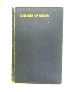 The Diseases Of Women: A Handbook For Students And Practitioners 