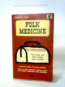 Folk Medicine, A Doctor's Guide to Good Health 