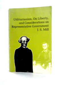 Utilitarianism, Liberty, Representative Government 