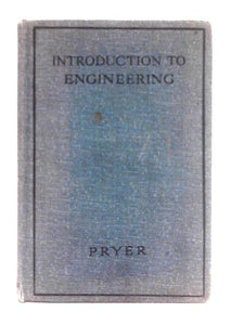 Introduction To Engineering: A Preliminary Textbook On The Practice Of Mechanical And Aeronautical Engineering 