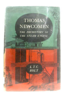 Thomas Newcomen: The Prehistory of the Steam Engine 