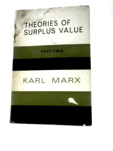 Theories of Surplus-Value Volume IV of Capital Part II 