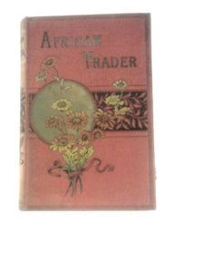 The African Trader Or Harry Bayford's Adventures 