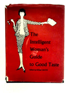 The Intelligent Woman's Guide to Good Taste 