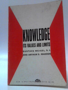 Knowledge, Its Values And Limits 