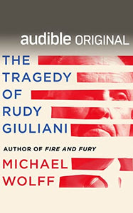 The Tragedy of Rudy Giuliani 