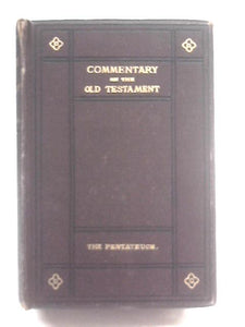 The Old Testament According To The Authorised Version. With A Brief Commentary By Various Authors. The Pentateuch, With Maps And Plans 