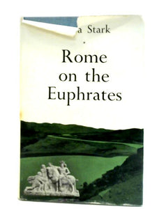 Rome On The Euphrates: The Story Of A Frontier 