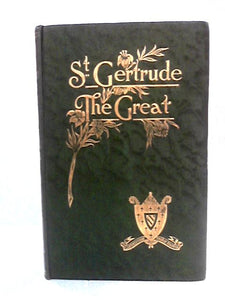 St Gertrude the Great - A Cistercian Nun of the 13th Century 