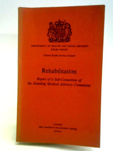 Rehabilitation Report of A Sub-Committee of the Standing Medial Advisory Committee 