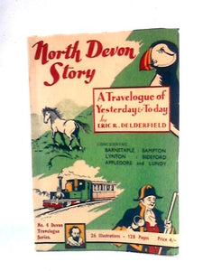 North Devon Story: A Travelogue of Yesterday and Today 