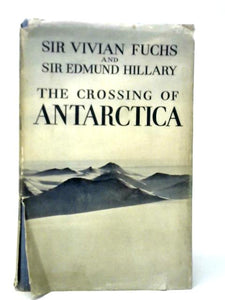 The Crossing of Antarctica: The Commonwealth Trans-antarctic Expedition 1955-58 