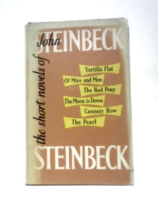 The Short Novels: Tortilla Flat, Of Mice & Men, The Red Pony, The Moon Is Down, Cannery Row, The Pearl. 