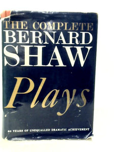 The Complete Plays of Bernard Shaw 