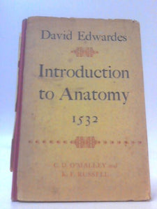 David Edwardes Introduction To Anatomy - 1532: A Facsimile Reproduction With English Translation And An Introductory Essay Of Anatomical Studies In Tudor England 