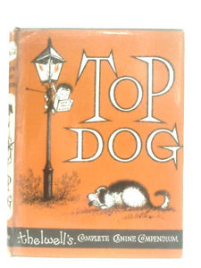 Top Dog - Thelwell's Complete Canine Companion 