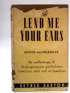 Lend Me Your Ears: An Anthology of Shakespearean Quotations 