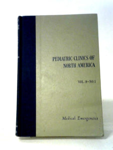 Pediatric Clinics North America Volume 9 Number 1: Symposium on Medical Emergencies 