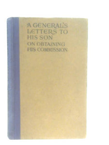 A General's Letters To His Son On Obtaining Him Commission 