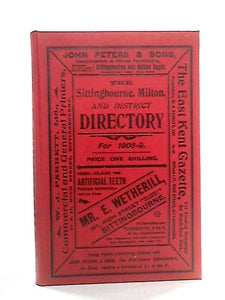 The Sittingbourne, Milton, and District Directory 1908 