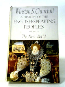 A History of the English-Speaking Peoples. Vol.II The New World 