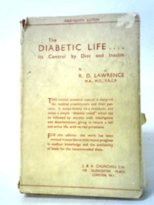 The Diabetic Life: Its Control By Diet And Insulin: A Concise Manual For Practioners And Patients 