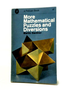 More Mathematical Puzzles And Diversions 