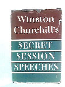 Winston Churchill's Secret Session Speeches 