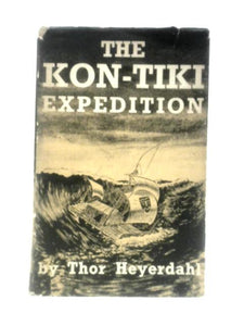 The Kon-Tiki Expedition: by Raft Across the South Seas 